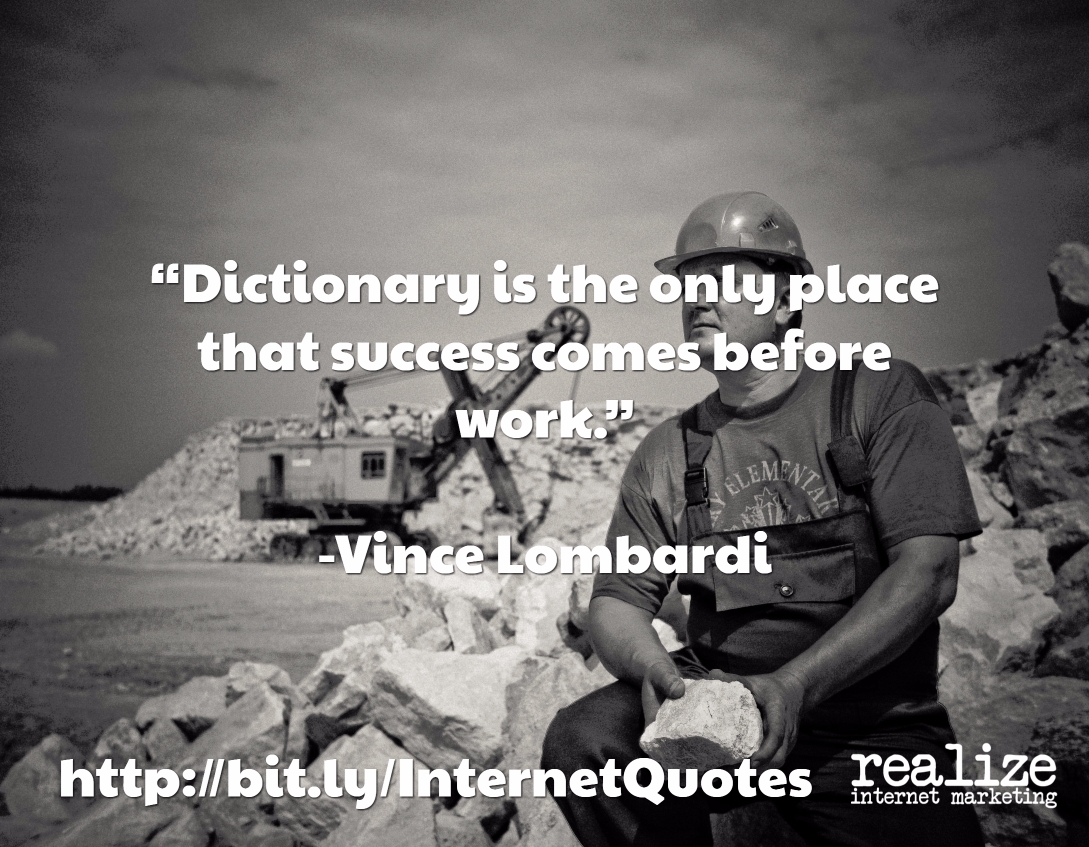 Dictionary is the only place that success comes before work